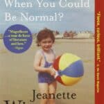 Why Be Happy When You Can Be Normal By Jeanette Winterson
