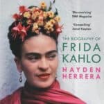 Frida – A Biography Of Frida Kahlo by Hayden Herrera