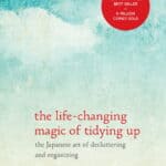 The Life-Changing Magic Of Tidying Up by Marie Kondo