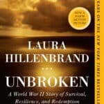 Unbroken – A World War II Story of Survival, Resilience, and Redemption by Laura Hillenbrand
