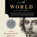 Will in the World – How Shakespeare Became Shakespeare by Stephen Greenblatt